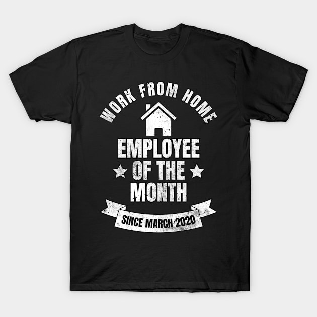 Employee Of The Month Since March 2020 T-Shirt by Schwarzweiss